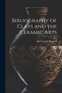 Bibliography of Clays and the Ceramic Arts