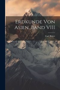 Erdkunde Von Asien, Band VIII
