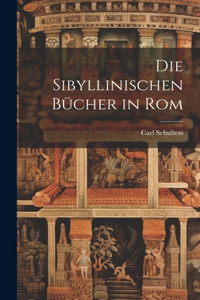Die Sibyllinischen Bücher in Rom