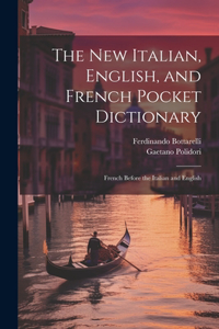 The New Italian, English, and French Pocket Dictionary