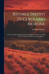 Ricordi Inediti Di Gerolamo Morone