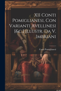 XII Conti Pomiglianesi, Con Varianti Avellinesi [&c.] Illustr. Da V. Imbriani