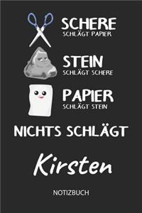 Nichts schlägt - Kirsten - Notizbuch: Schere Stein Papier - Individuelles personalisiertes Frauen & Mädchen Namen Blanko Notizbuch. Liniert leere Seiten. Coole Uni & Schulsachen, Geschen