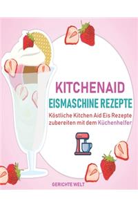 Kitchenaid Eismaschine Rezepte
