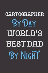 Cartographer By Day World's Best Dad By Night