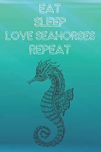 Eat Sleep Love Seahorses Repeat
