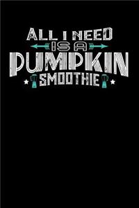 All I Need Is A Pumpkin Smoothie