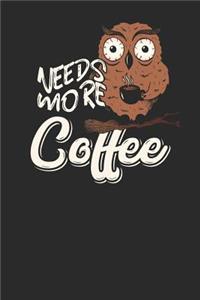 Needs More Coffee