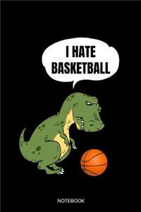 I Hate Basketball Notebook
