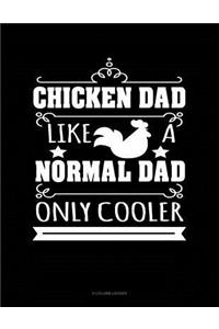 Chicken Dad Like A Normal Dad Only Cooler
