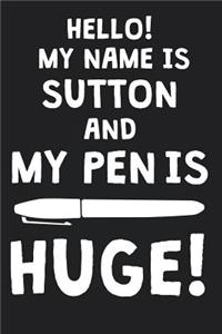 Hello! My Name Is SUTTON And My Pen Is Huge!