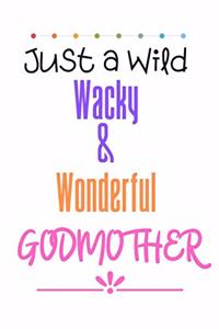 Just a WILD WACKY & WONDERFUL GODMOTHER