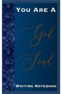 You Are A God Send Writing Notebook
