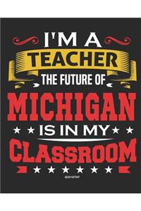 I'm a Teacher The Future of Michigan Is In My Classroom