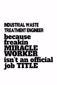 Industrial Waste Treatment Engineer Because Freakin Miracle Worker Is Not An Official Job Title