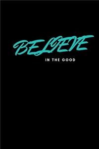 Believe in the Good