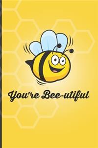 You're Bee-utiful