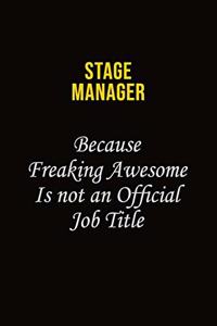 Stage Manager Because Freaking Awesome Is Not An Official Job Title