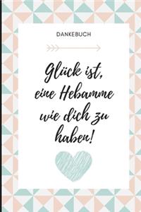 Dankebuch Glück Ist, Eine Hebamme Wie Dich Zu Haben!