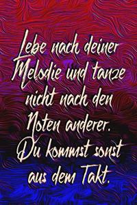 Lebe Nach Deiner Melodie Und Tanze Nicht Nach Den Noten Anderer. Du Kommst Sonst Aus Dem Takt.