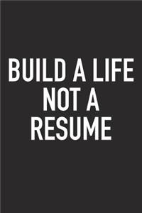 Build a Life Not a Resume