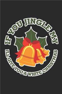 If You Jingle My Bells, I'll Give You a White Christmas
