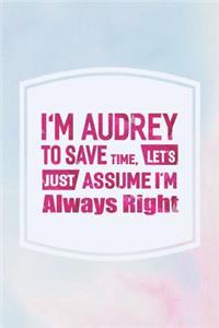 I'm Audrey to Save Time, Let's Just Assume I'm Always Right