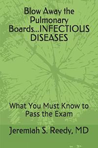 Blow Away the Pulmonary Boards...Infectious Diseases