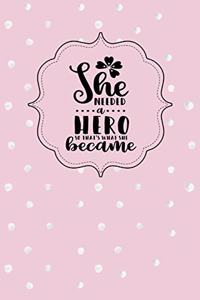 She Needed a Hero, So That's What She Became