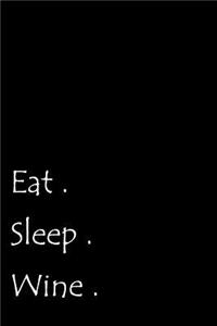 Eat. Sleep. Wine.