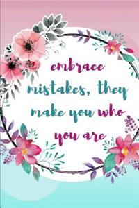 Embrace Mistakes, They Make You Who You Are