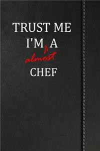 Trust Me I'm Almost a Chef: Birdwatching Log Book Bird Watching Journal Book Notebook 120 Pages 6x9