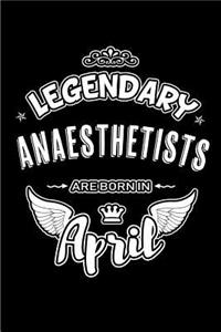 Legendary Anaesthetists are born in April