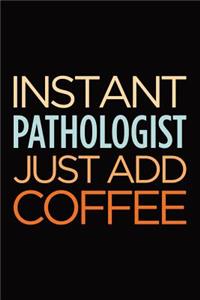Instant pathologist just add coffee