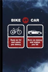 Bike Vs Car Runs On Fat And Saves You Money Runs On Money And Makes You Fat