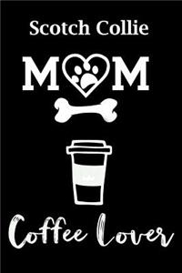 Scotch Collie Mom Coffee Lover