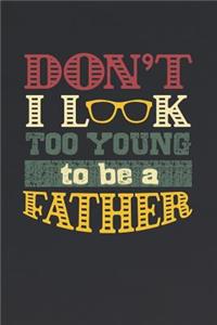 Don't I Look Too Young To Be A Father