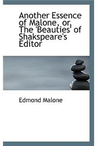 Another Essence of Malone, Or, the 'Beauties' of Shakspeare's Editor