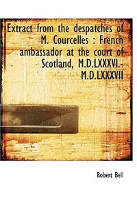 Extract from the Despatches of M. Courcelles