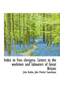Index to Fors Clavigera. Letters to the Workmen and Labourers of Great Britain