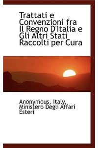 Trattati E Convenzioni Fra Il Regno D'Italia E Gli Altri Stati Raccolti Per Cura