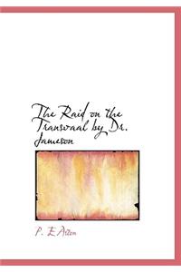 The Raid on the Transvaal by Dr. Jameson