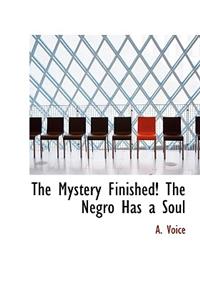The Mystery Finished! the Negro Has a Soul