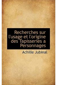 Recherches Sur L'Usage Et L'Origine Des Tapisseries a Personnages