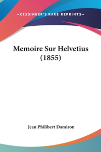 Memoire Sur Helvetius (1855)