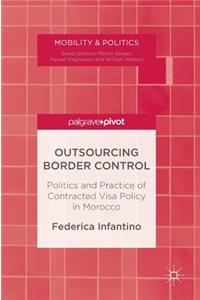 Outsourcing Border Control: Politics and Practice of Contracted Visa Policy in Morocco