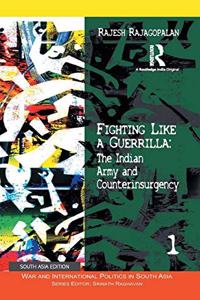 Fighting Like a Guerrilla: The Indian Army and Counterinsurgency