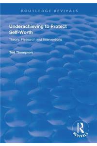 Underachieving to Protect Self-Worth