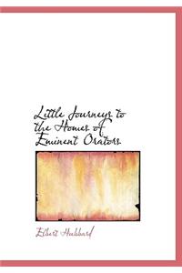 Little Journeys to the Homes of Eminent Orators