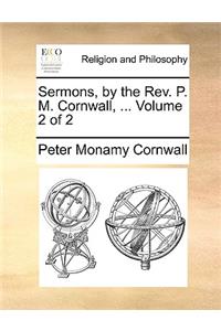 Sermons, by the REV. P. M. Cornwall, ... Volume 2 of 2